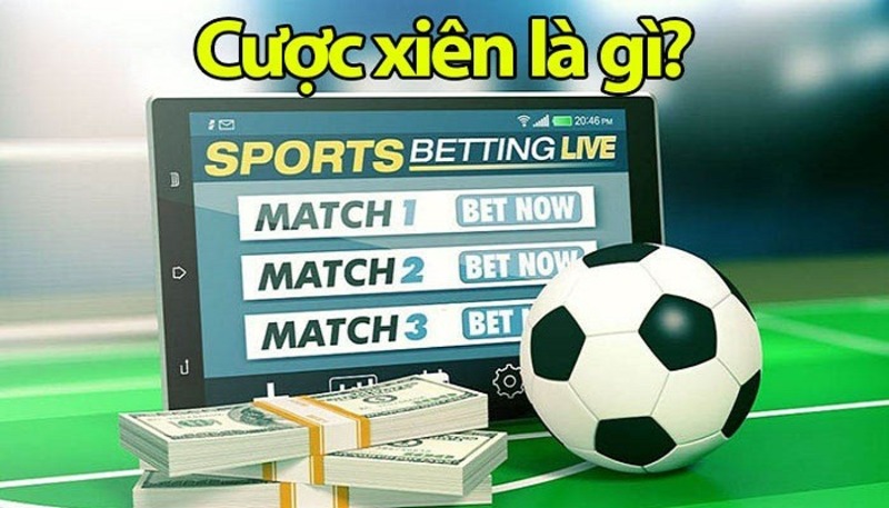 Những thông tin cơ bản nhất về cược xiên trong bóng đá